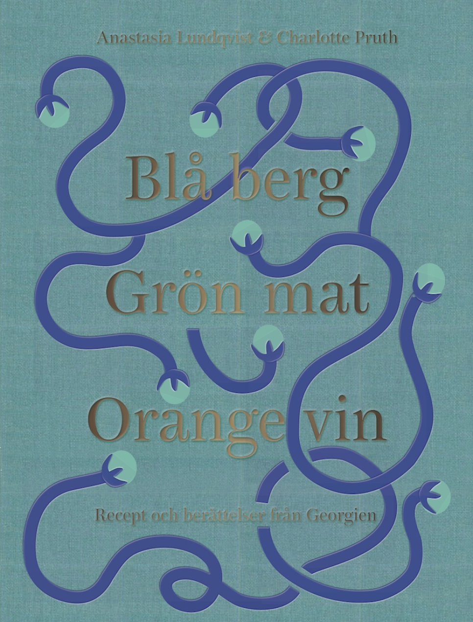 Blå Berg Grön Mat Orange Vin - Anastasia Lundqvist & Charlotte Pruth i gruppen Madlavning / Kogebøger / Køkkener & Kulturer / Resten af Verden hos The Kitchen Lab (1317-22310)