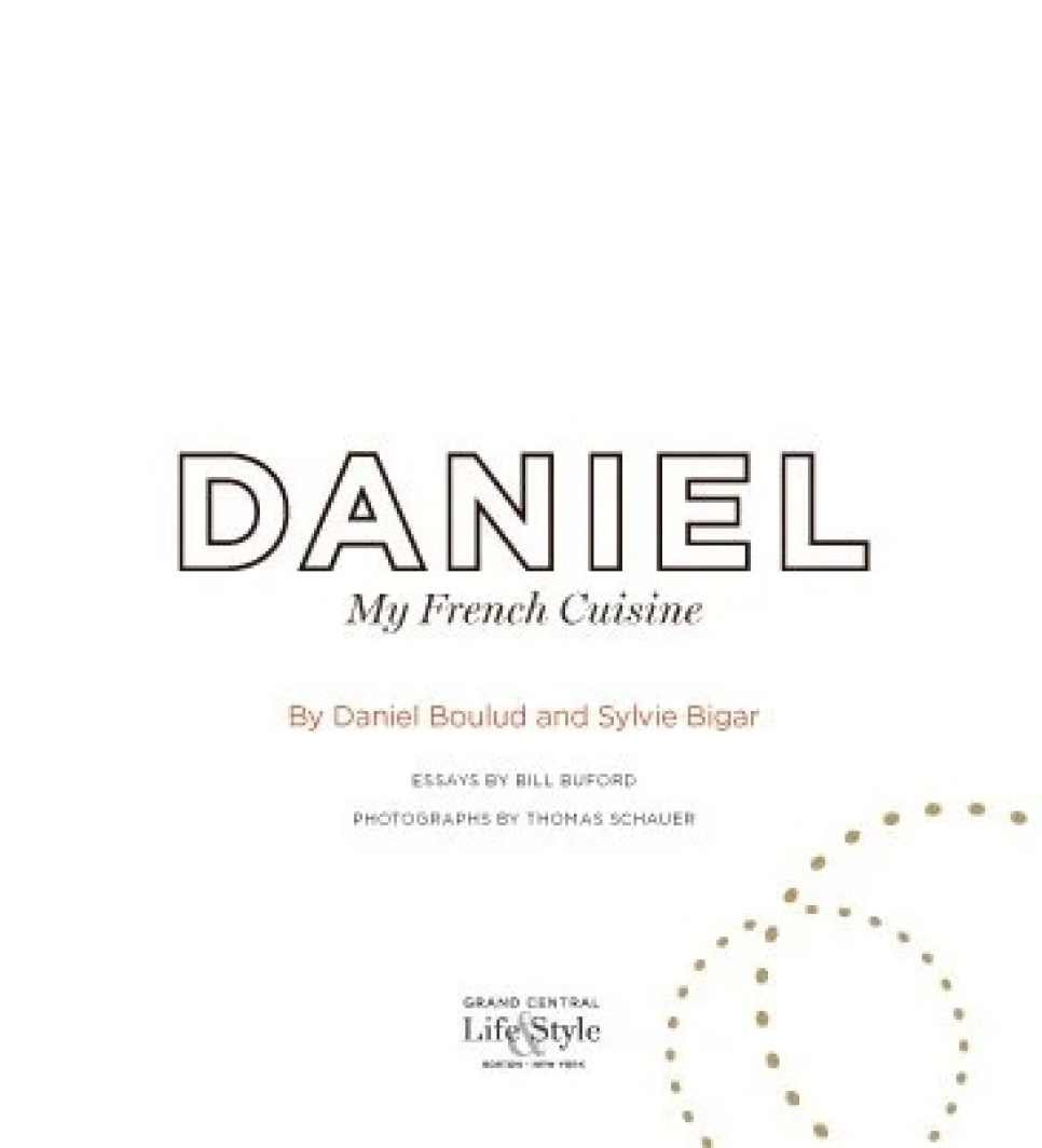 Daniel: My French Cuisine - Daniel Boulud i gruppen Madlavning / Kogebøger / Nationale & regionale køkkener / Europa hos The Kitchen Lab (1317-33009)