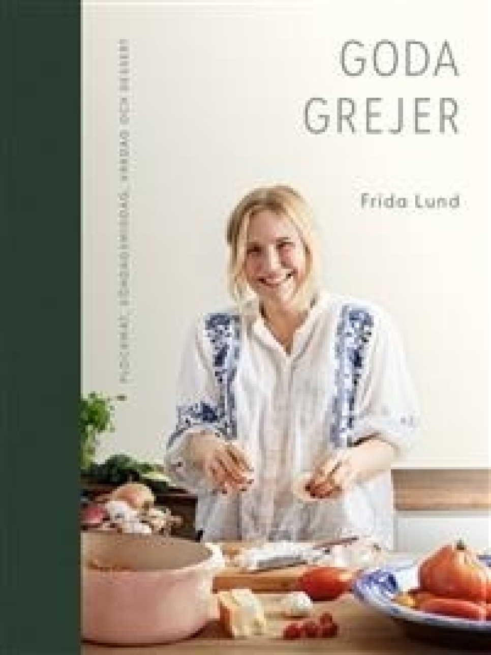 Goda grejer - Frida Lund i gruppen Madlavning / Kogebøger / Hverdagsmad hos The Kitchen Lab (1355-23507)