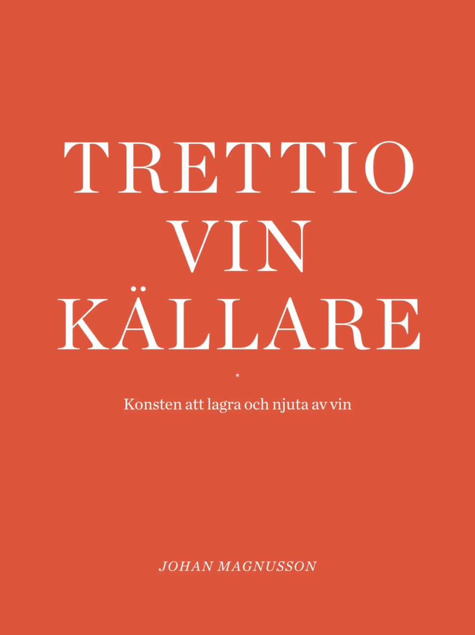 Trettio Vinkällare : Konsten att lagra och njuta av vin - Johan Magnusson i gruppen Madlavning / Kogebøger / Drinks og cocktails / Vin hos The Kitchen Lab (1355-27618)