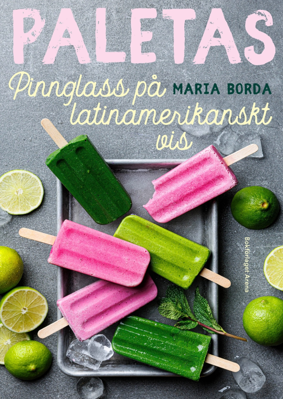 Paletas : pinnglass på latinamerikanskt vis - Maria Borda i gruppen Madlavning / Kogebøger / Brød & Konditori / Is & Desserter hos The Kitchen Lab (1355-32719)