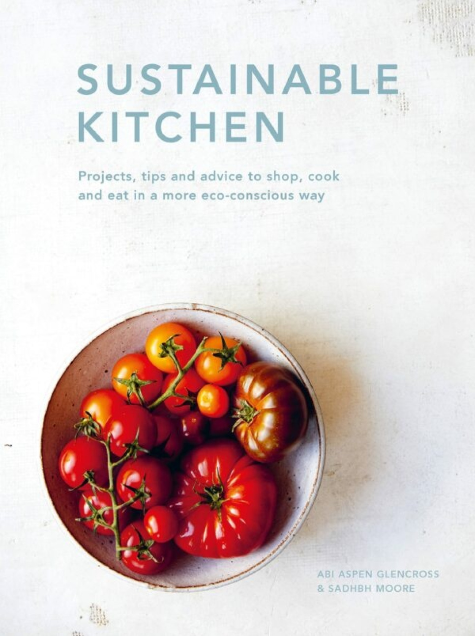 Sustainable Kitchen - Abi Aspen Glencross & Sadhbh Moore i gruppen Madlavning / Kogebøger / Andre kogebøger hos The Kitchen Lab (1987-26265)