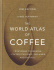 The World Atlas of Coffee, 2nd Edition - James Hoffmann