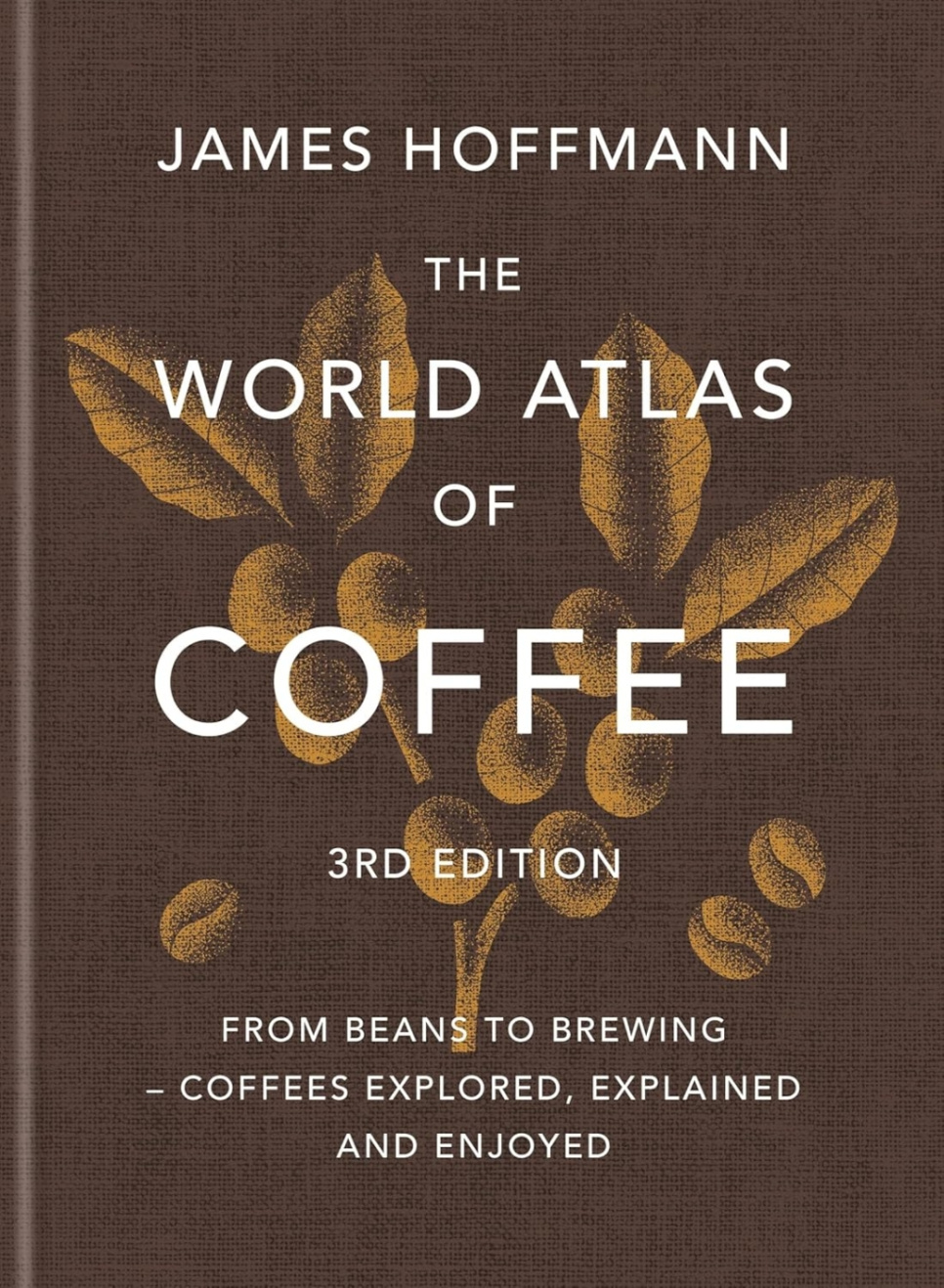 The World Atlas of Coffee, 3rd Edition - James Hoffmann i gruppen Madlavning / Kogebøger / Drikkevarer / Kaffe & Te hos The Kitchen Lab (1987-26266)