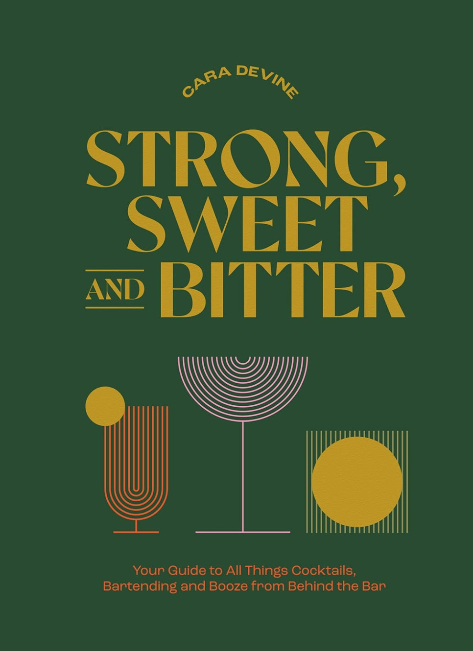 Strong, Sweet and Bitter - Cara Devine i gruppen Madlavning / Kogebøger / Drikkevarer / Cocktails & Bar hos The Kitchen Lab (1987-28203)