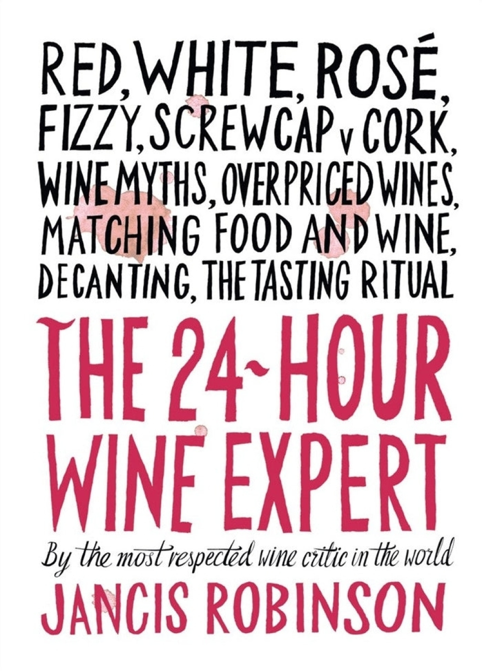 The 24 Hour Wine Expert - Jancis Robinson i gruppen Madlavning / Kogebøger / Drikkevarer / Vin hos The Kitchen Lab (1987-29348)