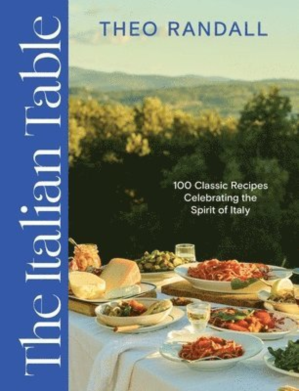 The Italian Table: 100 Classic Recipes - Theo Randall i gruppen Madlavning / Kogebøger / Nationale & regionale køkkener / Europa hos The Kitchen Lab (2304-35927)