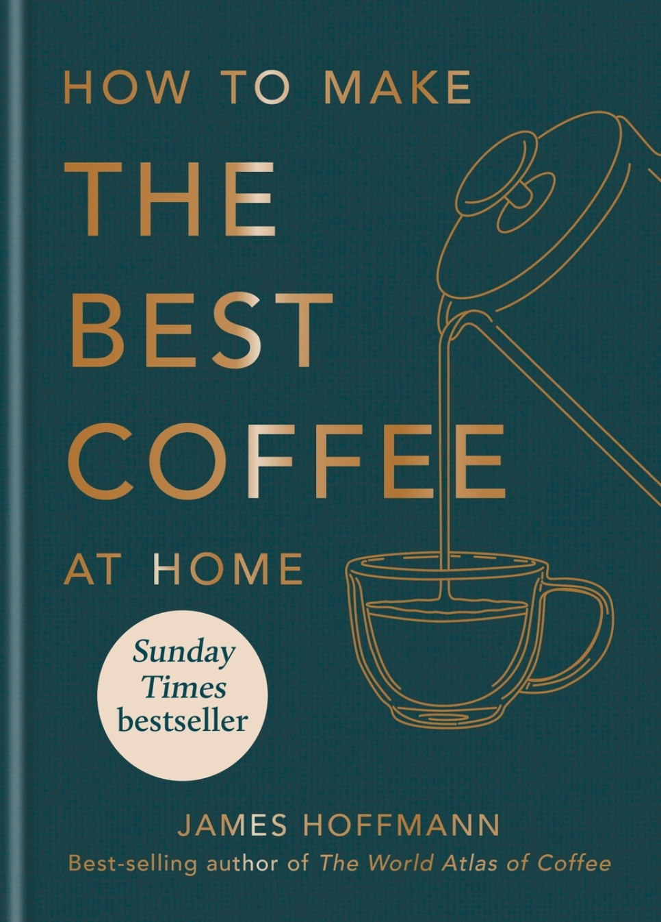 How to Make the Best Coffee at Home - James Hoffmann i gruppen Madlavning / Kogebøger / Drinks og cocktails / hos The Kitchen Lab (2304-36066)