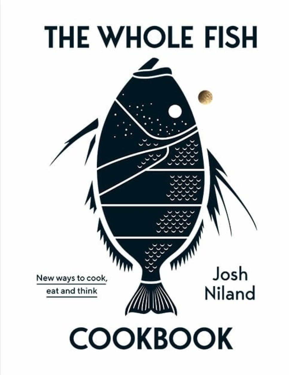 The Whole Fish Cookbook - Josh Niland i gruppen Madlavning / Kogebøger / Opslagsværker hos The Kitchen Lab (2304-36111)