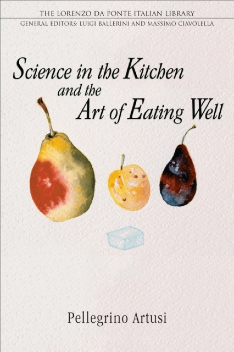 Science in the Kitchen and the Art of Eating Well - Pellegrino Artusi i gruppen Madlavning / Kogebøger / Køkkener & Kulturer / Italien hos The Kitchen Lab (2304-36122)